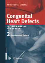 Congenital Heart Defects Decision Making For Cardiac Surgery Volume 2 Less Common Defects 1st Edition Antonio F Corno Md