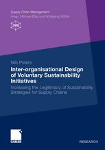 Interorganisational Design Of Voluntary Sustainability Initiatives Increasing The Legitimacy Of Sustainability Strategies For Supply Chains 1st Edition Nils Peters Auth