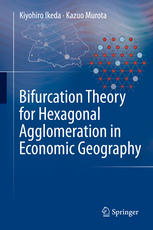 Bifurcation Theory For Hexagonal Agglomeration In Economic Geography 1st Edition Kiyohiro Ikeda