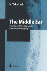 The Middle Ear The Role Of Ventilation In Disease And Surgery 1st Edition Haruo Takahashi Md