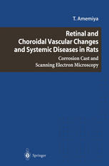 Retinal And Choroidal Vascular Changes And Systemic Diseases In Rats Corrosion Cast And Scanning Electron Microscopy 1st Edition Tsugio Amemiya Md