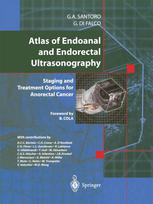 Atlas Of Endoanal And Endorectal Ultrasonography Staging And Treatment Options For Anorectal Cancer 1st Edition Giulio Aniello Santoro Md