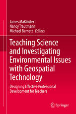Teaching Science And Investigating Environmental Issues With Geospatial Technology Designing Effective Professional Development For Teachers 1st Edition James Makinster