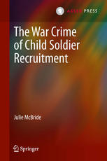 The War Crime Of Child Soldier Recruitment 1st Edition Julie Mcbride Auth