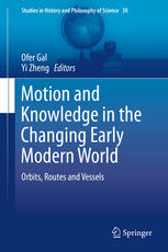 Motion And Knowledge In The Changing Early Modern World Orbits Routes And Vessels 1st Edition Ofer Gal