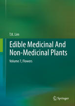 Edible Medicinal And Nonmedicinal Plants Volume 7 Flowers 1st Edition T K Lim Auth