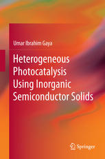 Heterogeneous Photocatalysis Using Inorganic Semiconductor Solids 1st Edition Umar Ibrahim Gaya Auth