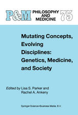 Mutating Concepts Evolving Disciplines Genetics Medicine And Society 1st Edition Lisa S Parker