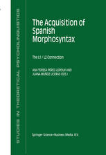 The Acquisition Of Spanish Morphosyntax The L1l2 Connection 1st Edition Aurora Bel Auth