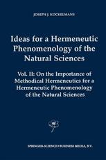 Ideas For A Hermeneutic Phenomenology Of The Natural Sciences Volume Ii On The Importance Of Methodical Hermeneutics For A Hermeneutic Phenomenology Of The Natural Sciences 1st Edition Joseph J Kockelmans Auth