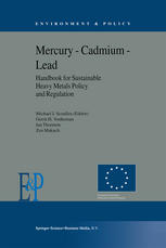 Mercury Cadmium Lead Handbook For Sustainable Heavy Metals Policy And Regulation 1st Edition Michael J Scoullos