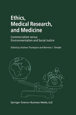 Ethics Medical Research And Medicine Commercialism Versus Environmentalism And Social Justice 1st Edition Andrew Thompson Auth
