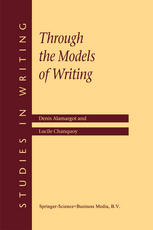 Through The Models Of Writing 1st Edition Denis Alamargot Lucile Chanquoy Auth