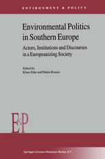 Environmental Politics In Southern Europe Actors Institutions And Discourses In A Europeanizing Society 1st Edition Maria Kousis