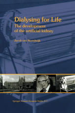 Dialysing For Life The Development Of The Artificial Kidney 1st Edition Jacob Van Noordwijk Auth