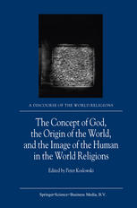 The Concept Of God The Origin Of The World And The Image Of The Human In The World Religions 1st Edition Peter Koslowski Auth