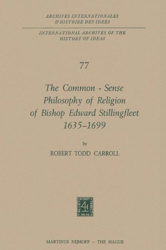 The Commonsense Philosophy Of Religion Of Bishop Edward Stillingfleet 16351699 1975th Edition Robert Todd Carroll