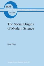 The Social Origins Of Modern Science 1st Edition Edgar Zilsel Auth