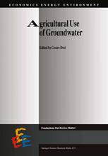 Agricultural Use Of Groundwater Towards Integration Between Agricultural Policy And Water Resources Management 1st Edition Cesare Dosi Auth