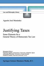 Justifying Taxes Some Elements For A General Theory Of Democratic Tax Law 1st Edition Agustn Jos Menndez Auth