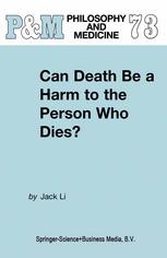 Can Death Be A Harm To The Person Who Dies 1st Edition Jack Li Auth