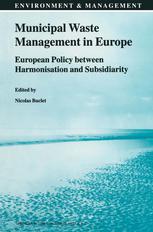 Municipal Waste Management In Europe European Policy Between Harmonisation And Subsidiarity 1st Edition Nicolas Buclet Auth
