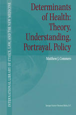 Determinants Of Health Theory Understanding Portrayal Policy 1st Edition Matthew J Commers Auth
