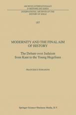 Modernity And The Final Aim Of History The Debate Over Judaism From Kant To The Young Hegelians 1st Edition Francesco Tomasoni Auth