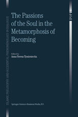 The Passions Of The Soul In The Metamorphosis Of Becoming 1st Edition Annateresa Tymieniecka Auth