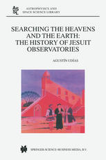 Searching The Heavens And The Earth The History Of Jesuit Observatories 1st Edition Augustn Udas Auth