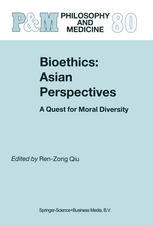 Bioethics Asian Perspectives A Quest For Moral Diversity 1st Edition Renzong Qiu Auth