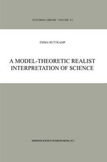 A Modeltheoretic Realist Interpretation Of Science 1st Edition Emma Ruttkamp Auth