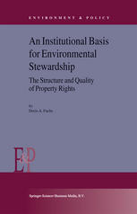 An Institutional Basis For Environmental Stewardship The Structure And Quality Of Property Rights 1st Edition Doris A Fuchs Auth