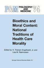 Bioethics And Moral Content National Traditions Of Health Care Morality Papers Dedicated In Tribute To Kazumasa Hoshino 1st Edition H Tristram Engelhardt Jr