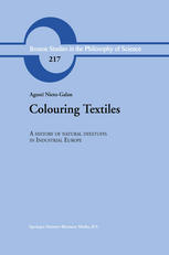 Colouring Textiles A History Of Natural Dyestuffs In Industrial Europe 1st Edition Agust Nietogalan Auth