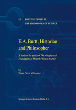 Ea Burtt Historian And Philosopher A Study Of The Author Of The Metaphysical Foundations Of Modern Physical Science 1st Edition Diane Davis Villemaire Auth