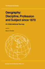 Geography Discipline Profession And Subject Since 1870 An International Survey 1st Edition Gary S Dunbar Auth