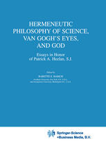 Hermeneutic Philosophy Of Science Van Goghs Eyes And God Essays In Honor Of Patrick A Heelan Sj 1st Edition Babette E Babich Auth