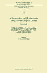 Millenarianism And Messianism In Early Modern European Culture Volume Ii Catholic Millenarianism From Savonarola To The Abb Grgoire 1st Edition B Mcginn Auth