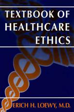 Textbook Of Healthcare Ethics 1st Edition Erich H Loewy Md Auth