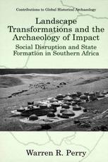 Landscape Transformations And The Archaeology Of Impact Social Disruption And State Formation In Southern Africa 1st Edition Warren R Perry Auth