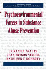 Psychoenvironmental Forces In Substance Abuse Prevention 1st Edition Lorand B Szalay