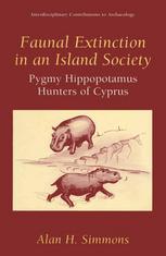 Faunal Extinction In An Island Society Pygmy Hippopotamus Hunters Of Cyprus 1st Edition Alan H Simmons Auth
