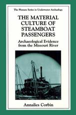 The Material Culture Of Steamboat Passengers Archaeological Evidence From The Missouri River 1st Edition Annalies Corbin Auth