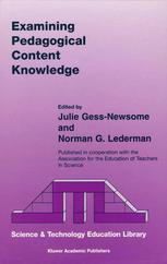 Examining Pedagogical Content Knowledge The Construct And Its Implications For Science Education 1st Edition Julie Gessnewsome Auth