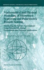 Mathematical And Physical Modelling Of Microwave Scattering And Polarimetric Remote Sensing Monitoring The Earths Environment Using Polarimetric Radar Formulation And Potential Applications 1st Edition A I Kozlov