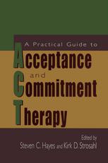 A Practical Guide To Acceptance And Commitment Therapy 1st Edition Steven C Hayes