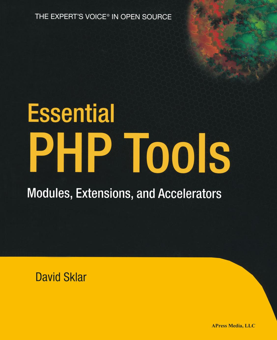 Essential Php Tools Modules Extensions And Accelerators 1st Edition David Sklar
