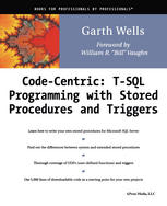 Code Centric Tsql Programming With Stored Procedures And Triggers 1st Edition Garth Wells Auth