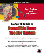 Use Your Pc To Build An Incredible Home Theater System 1st Edition Bart Farkas